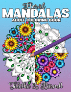 Floral Mandalas: Adult Coloring Book