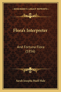 Flora's Interpreter: And Fortuna Flora (1856)