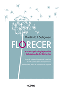 Florecer.: La Nueva Psicolog?a Positiva Y La Bsqueda del Bienestar (Segunda Edici?n)