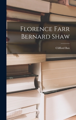 Florence Farr Bernard Shaw - Bax, Clifford