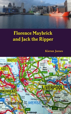 Florence Maybrick and Jack the Ripper - James, Kieran