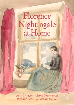 Florence Nightingale at Home - Crawford, Paul, and Greenwood, Anna, and Bates, Richard