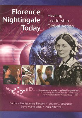 Florence Nightingale Today: Healing, Leadership, Global Action - Dossey, Barbara, RN, MS, Hnc, Faan, and Selanders, Louise C, and Beck, Deva-Marie