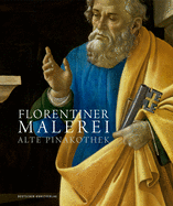Florentiner Malerei: Alte Pinakothek. Die Gemlde Des 14. Bis 16. Jahrhunderts