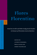 Flores Florentino: Dead Sea Scrolls and Other Early Jewish Studies in Honour of Florentino Garcia Martinez