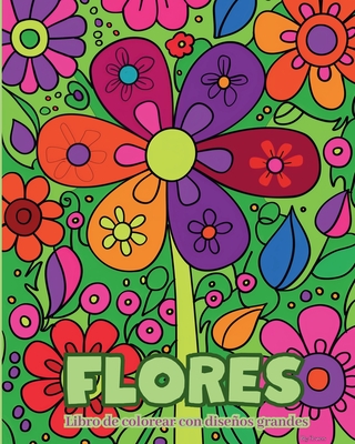 Flores - Libro de colorear con diseos grandes: Patrones de flores simples y calmantes, adecuados para nios y personas mayores - Wath, Polly