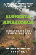 Floresta Amaznica Desmatamento nos Pulmes da Terra