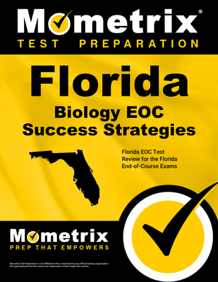 Florida Biology Eoc Success Strategies Study Guide: Florida Eoc Test Review for the Florida End-Of-Course Exams - Mometrix High School Science Test Team (Editor)