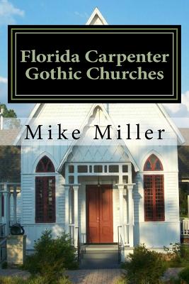 Florida Carpenter Gothic Churches - Miller, Mike