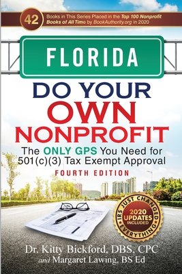 Florida Do Your Own Nonprofit: The Only GPS You Need for 501c3 Tax Exempt Approval - Bickford, Kitty, and Lawing, Margaret