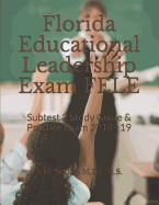 Florida Educational Leadership Exam Fele: Subtest 2 Study Guide & Practice Exam 2018 - 19