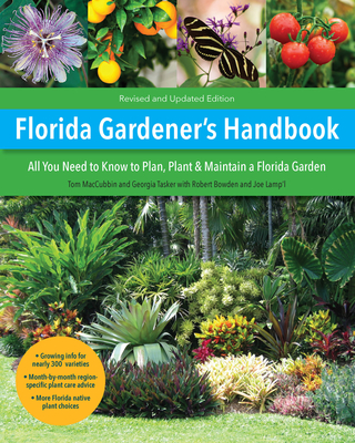 Florida Gardener's Handbook, 2nd Edition: All You Need to Know to Plan, Plant, & Maintain a Florida Garden - Maccubbin, Tom, and Lamp'l, Joe, and Tasker, Georgia