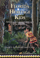 Florida Heritage Kids: Adventures from Spanish Settlement to the Modern Era