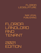 Florida Landlord and Tenant 2021 Edition: Nak Legal Publishing