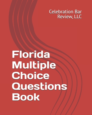 Florida Multiple Choice Questions Book - Celebration Bar Review, LLC