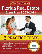 Florida Real Estate Exam Prep 2023 - 2024: 3 Practice Tests and Study Manual for the FL License [Includes Detailed Answer Explanations]