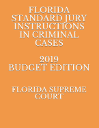 Florida Standard Jury Instructions in Criminal Cases 2019 Budget Edition