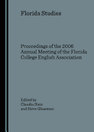 Florida Studies: Proceedings of the 2006 Annual Meeting of the Florida College English Association