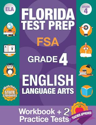 Florida Test Prep FSA Grade 4 ENGLISH: Workbook and 2 FSA Practice Tests: FSA Practice Test Book Grade 4, Workbook English Grade 4, Florida Workbook English Grade 4, FSA Practice Test English, FSA Assessment 4th Grade - Fsa Test Prep Team