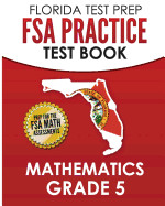 Florida Test Prep FSA Practice Test Book Mathematics Grade 5: Preparation for the FSA Mathematics Tests