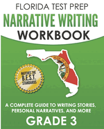 Florida Test Prep Narrative Writing Workbook Grade 3: A Complete Guide to Writing Stories, Personal Narratives, and More