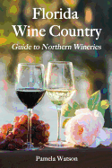 Florida Wine Country: Guide to Northern Wineries