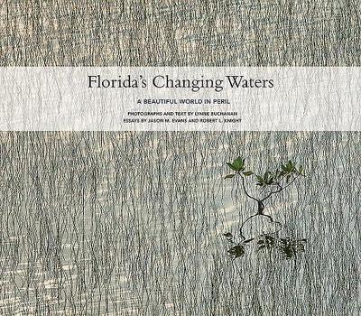 Florida'S Changing Waters: A Beautiful World in Peril - Buchanan, Lynne, and Knight, Robert L., and Evans, Jason M.