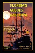 Florida's Golden Galleons: Searching for the Treasure of the 1715 Spanish Plate Fleet