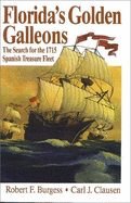 Florida's Golden Galleons: The Search for the 1715 Spanish Treasure Fleet