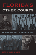 Florida's Other Courts: Unconventional Justice in the Sunshine State
