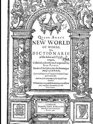 Florio's Italian English Dictionary of 1611 - Florio, John