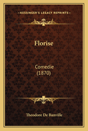 Florise: Comedie (1870)