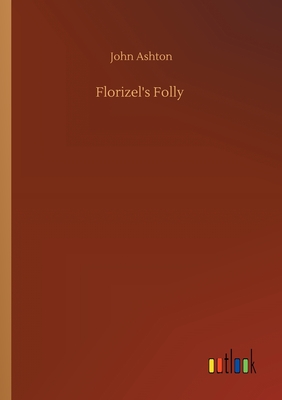 Florizel's Folly - Ashton, John