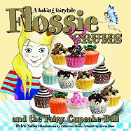 Flossie Crums and the Fairy Cupcake Ball: A Baking Fairytale