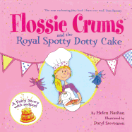 Flossie Crums and the Royal Spotty Dotty Cake: A Flossie Crums Baking Adventure