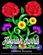Flourish Swirls: Easy Adult Coloring Book for Woman Featuring Swirls And Flowers Coloring Pages with Large Design Pattern - Perfect Coloring for Seniors