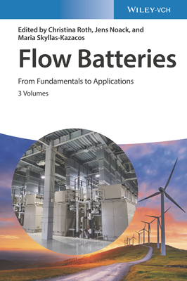 Flow Batteries, 3 Volume Set: From Fundamentals to Applications - Roth, Christina (Editor), and Noack, Jens (Editor), and Skyllas-Kazacos, Maria (Editor)