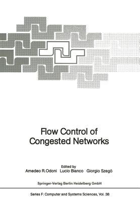 Flow Control of Congested Networks - Odoni, Amedeo R, Dr. (Editor), and Bianco, Lucio (Editor), and Szeg, Giorgio (Editor)