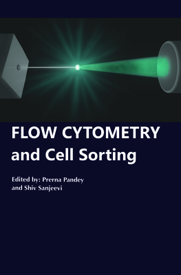 Flow Cytometry and Cell Sorting - Pandey, Prerna (Editor), and Sanjeevi, Shiv (Editor)