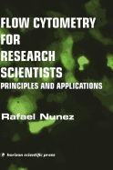 Flow Cytometry for Research Scientists: Principles and Applications - Nunez, R (Editor)