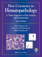 Flow Cytometry in Hematopathology: A Visual Approach to Data Analysis and Interpretation - Nguyen, Doyen T, and Diamond, Lawrence W, and Braylan, Raul C