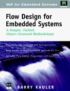 Flow Design for Embedded Systems: A Simple, Unified Object-Oriented Methodology, with Disk - Kauler, Barry