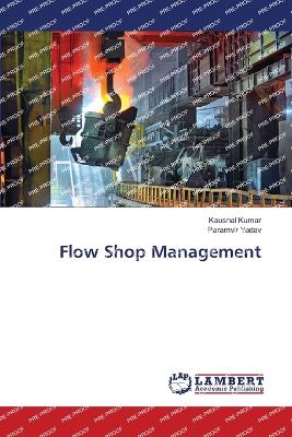 Flow Shop Management - Kumar, Kaushal, and Yadav, Paramvir