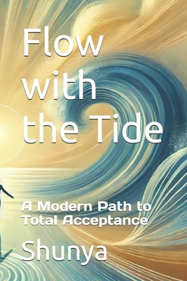 Flow with the Tide: A Modern Path to Total Acceptance - Akhtar, Mohammad Amir Khusru