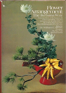 Flower Arragement: The Ikebana Way - Steer, William C.