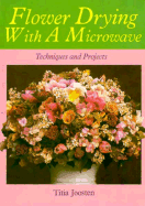 Flower Drying with a Microwave: Techniques and Projects