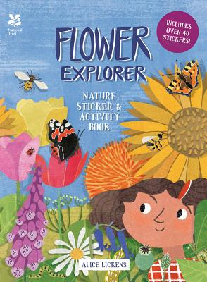 Flower Explorer: Sticker & Activity Book - Lickens, Alice, and National Trust Books