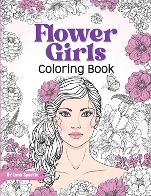 Flower Girls: Coloring Book with Floral Patterns for Stress Relief and Relaxation. - Sparkle, Luna