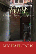 Flower Heart: A Personal Journey of Culture, Cuisine, Language and Love.