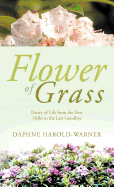 Flower of Grass: Poetry of Life from the First Hello to the Last Goodbye